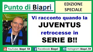 PUNTO DI BIAPRI Speciale "QUANDO LA JUVE RETROCESSE IN SERIE B"