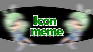 《Icon meme》~Lazy loop UwU~ [gacha life meme]