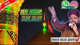 🌹Mere Hussain Tujhe Slaam🌹 | Karbala WhatsApp Status | Owais Raza Qadri Naat Whatsapp Status