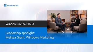 Windows in the Cloud leadership spotlight: Melissa Grant, Windows Marketing