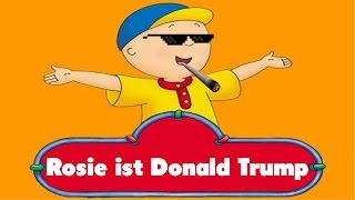 ROSIE ist DONALD TRUMP | CAILLOU VERARSCHE GERMAN