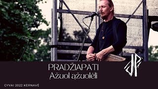 PRADŽIAPATI - Ąžuol ąžuolėli (Gyvosios archeologijos dienos XXII Kernavėje)