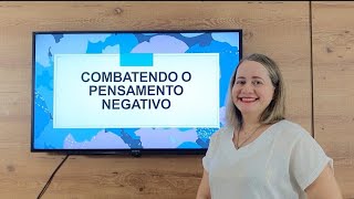 Combatendo o Pensamento Negativo. Técnica Para Aprender a Pensar Positivamente.