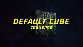 Default Cube Challenge @BadNormals @TheDucky3D @DefaultCube