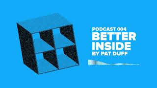 Better Inside Podcast 004 By Pat Duff  [20.05.08.]