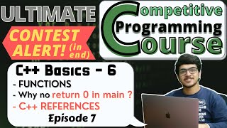 Functions, C++ references and CONTEST ALERT Information | C++ Basics - 6 | CP Course | EP 7