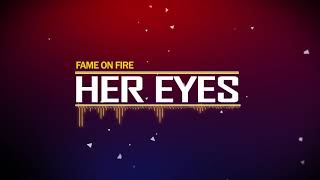 Fame On Fire - Her Eyes [HD]