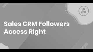 Odoo Apps - Sales CRM Follower Access Rights | Odoo 15