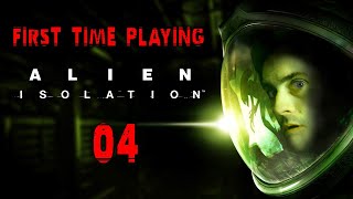 First Time Playing! - ALIEN ISOLATION - PART 4