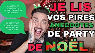 JE LIS VOS PIRES ANECDOTES DE PARTY DE NOËL ! ( J’ÉTAIS PAS PRÊT !!!)