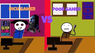 RICH GAMER VS POOR GAMER