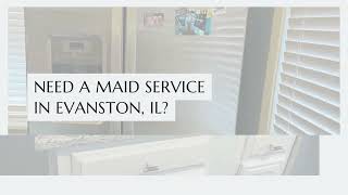 Maid Service in Evanston IL - Call Us Now  (773) 828-0664