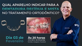 QUAL APARELHO INDICAR PARA A DENTADURA DECÍDUA E MISTA NO TRATAMENTO ORTODÔNTICO?