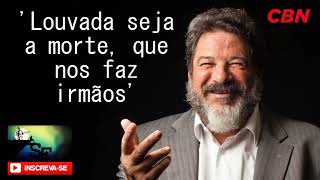 Mario Sergio Cortella ● 'Louvada seja a morte, que nos faz irmãos'