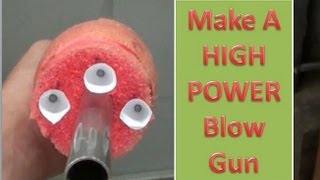 Make A HIGH POWER Blow Gun, Really Easy To Make