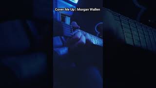 Cover Me Up | Morgan Wallen Guitar Cover.