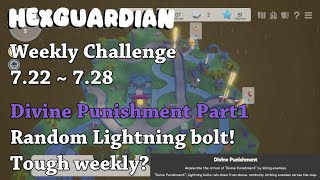 Hexguardian - Weekly Challenge 7.22 ~7.28 Divine Punishment part1 Random Lightning bolt!