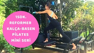 15dk Pilates Reformer Kalça-Basen Odaklı Mini Seri (15 Dakika Sıfırdan Büyüktür#2)