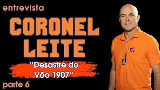 ENTREVISTA CORONEL LEITE - Sexta Parte