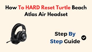 How To HARD Reset Turtle Beach Atlas Air Headset