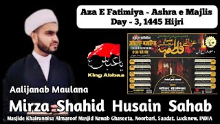 Day 3 Majlis-e-Ayyam-e-Fatimiya | Majlis Maulana Mirza Shahid Husain | King Abbas