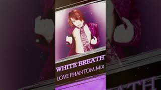 WHITE BREATH（LOVE PHANTOM Mix） #TMRevolution #TMR #西川貴教 #浅倉大介 #Bz #WHITEBREATH