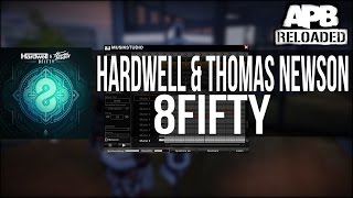 Hardwell & Thomas Newson - 8Fifty | APB Reloaded