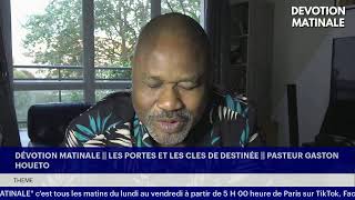 DÉVOTION MATINALE || LES PORTES ET LES CLES DE DESTINÉE || PASTEUR GASTON HOUETO