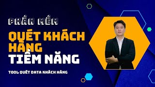 Phần Mềm Quét Khách Hàng Tiềm Năng | Tool Quét Data Khách Hàng