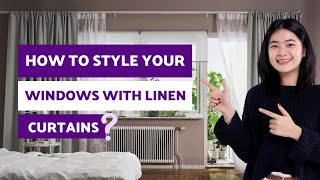 How to Style Your Windows with Linen Curtains?✨