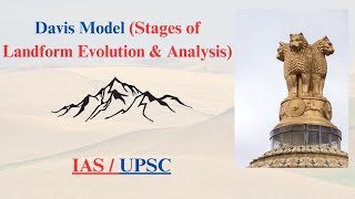 Davis Model (Stages of Landform Evolution & Analysis) || Geography Optional || IAS || UPSC