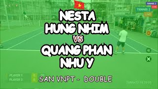 Nesta - Hung Nhim 🆚 Quang Phan - Nhu Y 🎾 San Vnpt -  Double