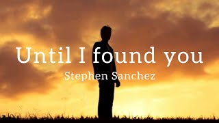 Stephen Sanchez - Until I found you (Lyrics)