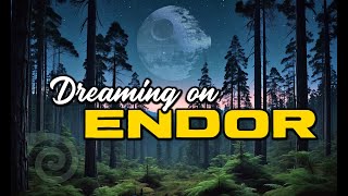 DREAMING ON ENDOR: A Meditation in the Ethereal Forest - relaxing ambience for sleep, work and study