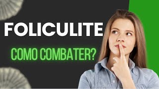 FOLICULITE (bolinhas na pele): como combater? Por Luiz Gameiro, dermatologista