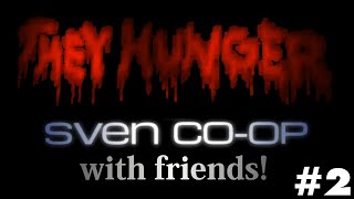 Sven Co-op 5.0 - They Hunger - Part 2