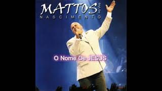 O NOME DE JESUS - Ao vivo Mattos Nascimento - recordações!