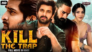 Naga Shourya's KILL - THE TRAP Hindi Dubbed Full Movie | Mehreen Pirzada | Action Romantic Movie