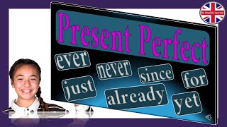 Ever Never Just Already Yet Since For.  Простое объяснение употребления наречий в Present Perfect.