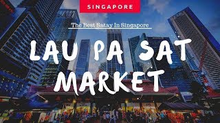 The BEST Satay in SINGAPORE | Lau Pa Sat Market