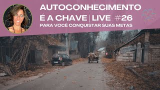 AUTOCONHECIMENTO É A CHAVE | LIVE#26