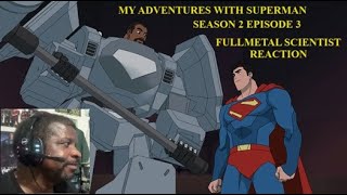 My Adventures with Superman Season 2 Episode 3 - Fullmetal Scientist Reaction