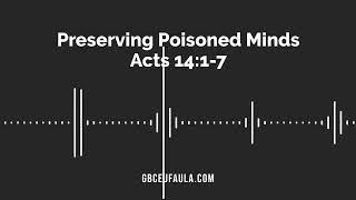 Preserving Poisoned Minds | Acts 14:1-7