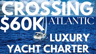 BUCKET List Adventure for $60K! Sailing ACROSS The Atlantic on a LUXURY Yacht Charter