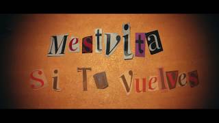 Mestvita - Si tú vuelves (Lyric Video)