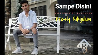 FRESLY NIKIJULUW -  SAMPE DI SINI (OFFICIAL MUSIC VIDEO)