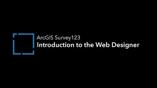 ArcGIS Survey123: Introduction to the Web Designer