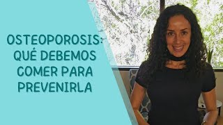 Que Debemos Comer Para Prevenir La Osteoporosis?