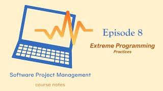 Software Project Management | S2E08 | Extreme Programming  - Practices