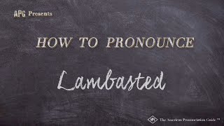 How to Pronounce Lambasted (Real Life Examples!)